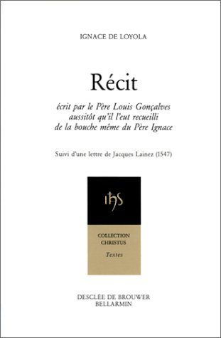 Récit écrit par le père Louis Gonçalves aussitôt qu'il l'eut recueilli de la bouche même du père Ign