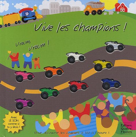 Vive les champions ! : vroum, vroum ! : pour découvrir les couleurs à 100 à l'heure !