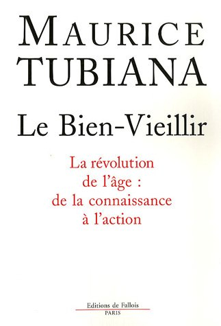 Le bien-vieillir : la révolution de l'âge : de la connaissance à l'action