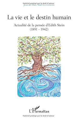La vie et le destin humain : actualité de la pensée d'Edith Stein (1891-1942)