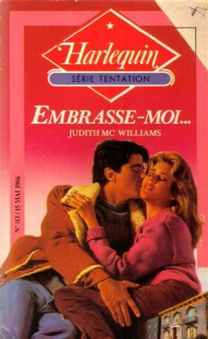 embrasse-moi,,, : collection : harlequin série tentation n, 113
