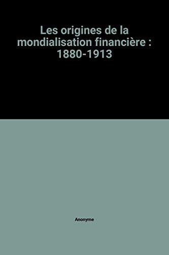 Les origines de la mondialisation financière : 1880-1913