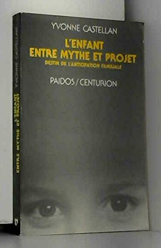 L'Enfant entre mythe et projet : destin de l'anticipation familiale