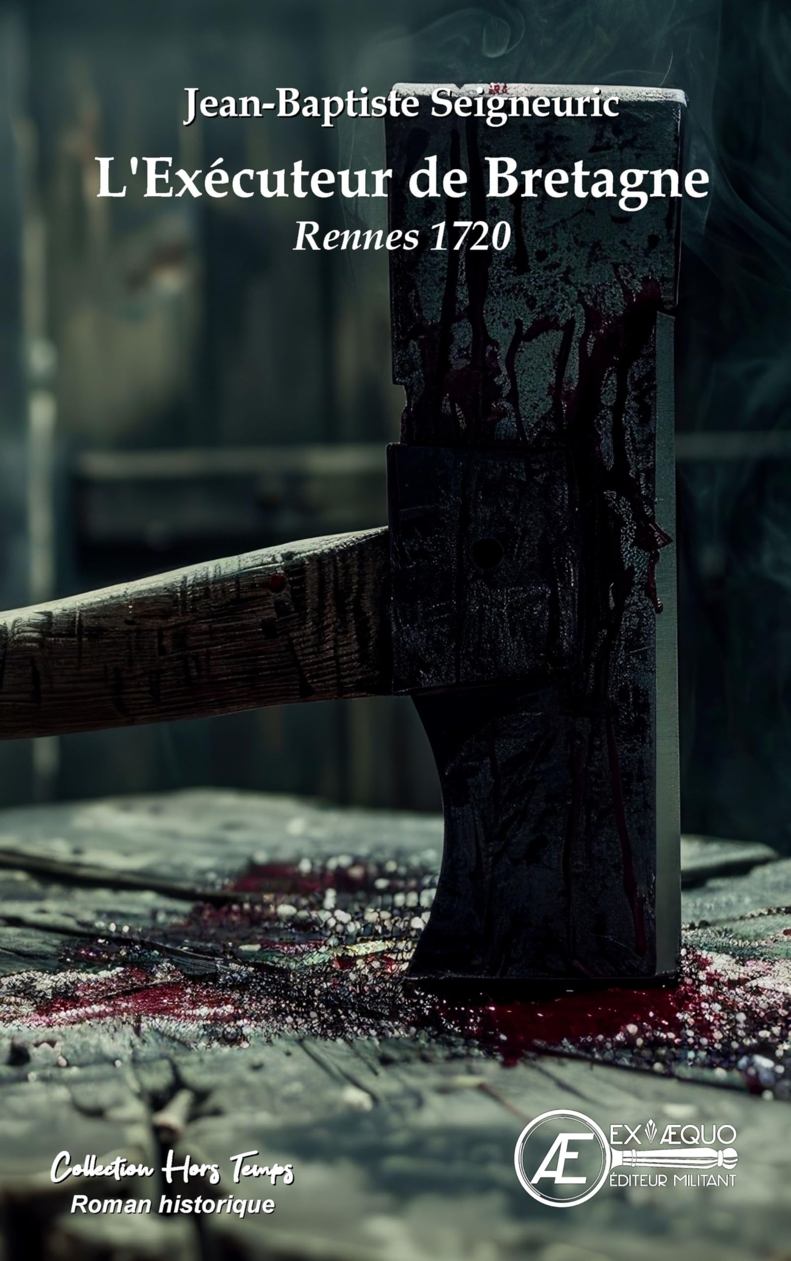 L'exécuteur de Bretagne : Rennes 1720 : roman historique