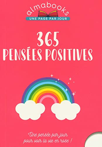 365 pensées positives : une pensée par jour pour voir la vie en rose !