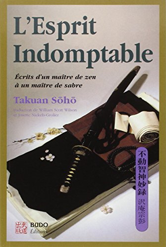 L'esprit indomptable : écrit d'un maître zen à un maître de sabre