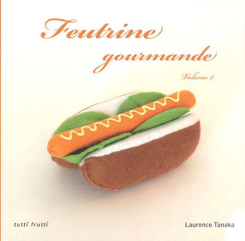 Feutrine gourmande. Vol. 2