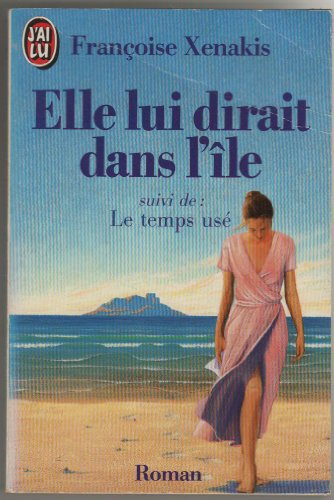 Elle lui dirait dans l'île. Le temps usé