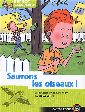 Un refuge pour les animaux. Vol. 4. Sauvons les oiseaux !