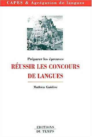Réussir les concours de langues : guide pratique à l'usage des candidats au Capes et à l'agrégation 