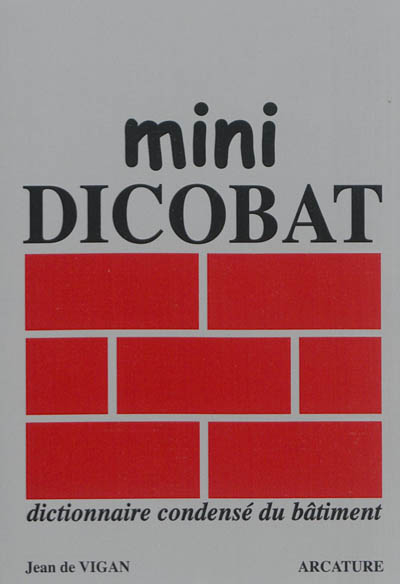 Mini Dicobat : dictionnaire condensé du bâtiment