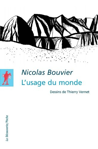 L'usage du monde : récit : Genève, juin 1953-Khyber Pass, décembre 1954