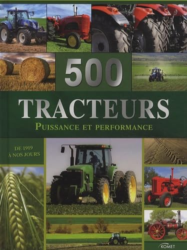500 tracteurs : puissance et performance : de 1919 à nos jours