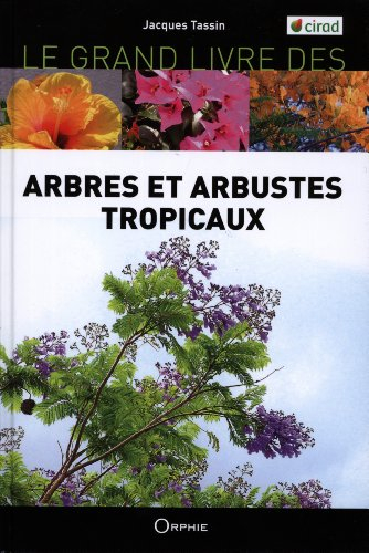 Le grand livre des arbres et arbustes introduits dans les îles tropicales