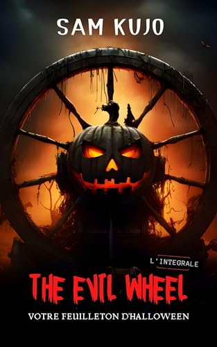 THE EVIL WHEEL: L'INTEGRALE : VOTRE FEUILLETON D'HALLOWEEN