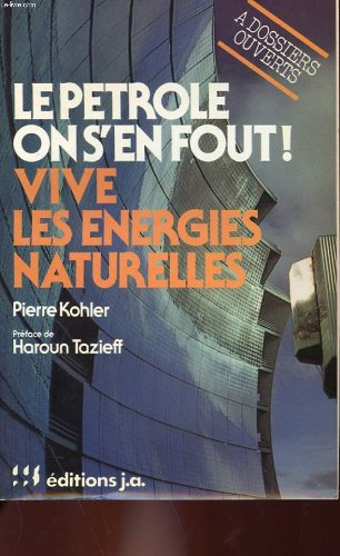 le pêtrole on s'en fout! vive les energies naturelles
