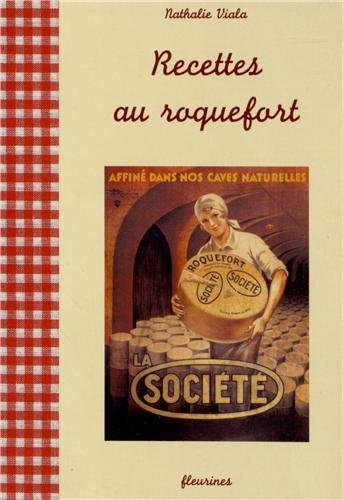 Recettes au roquefort : 28 recettes simples et authentiques