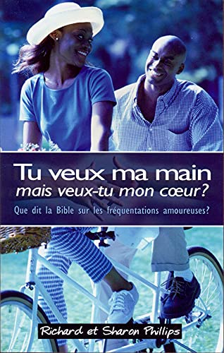 Tu veux ma main mais veux-tu mon c?ur ? (Holding Hands, Holding Hearts): Que dit la Bible sur les fr