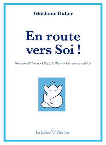 L'éveil, la liberté : en route vers soi