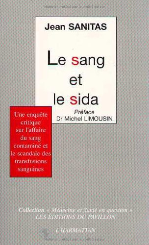 Le sang et le sida : une enquête critique sur l'affaire du sang contaminé et le scandale des transfu