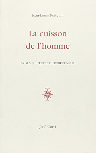 La cuisson de l'homme : essai sur l'oeuvre de Robert Musil