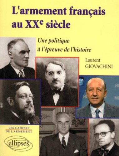 L'armement français au XXe siècle : une politique à l'épreuve de l'histoire