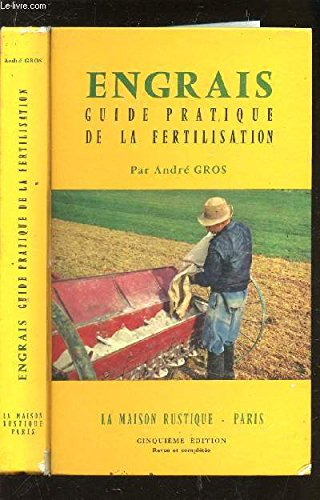 engrais - guide pratique de la fertilisation / quatrieme edition.