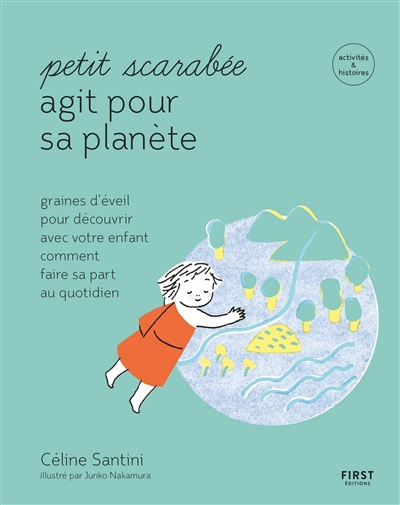Petit scarabée agit pour sa planète : graines d'éveil pour découvrir avec votre enfant comment faire