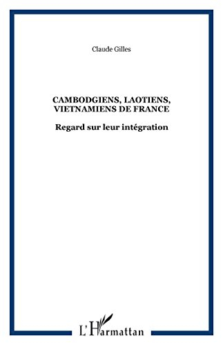 Cambodgiens, Laotiens, Vietnamiens de France : regard sur leur intégration