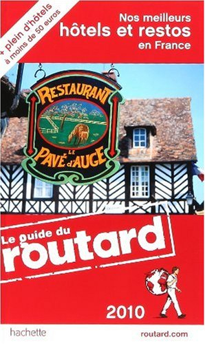 Nos meilleurs hôtels et restos en France : 2010