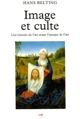 Image et culte : une histoire de l'image avant l'époque de l'art