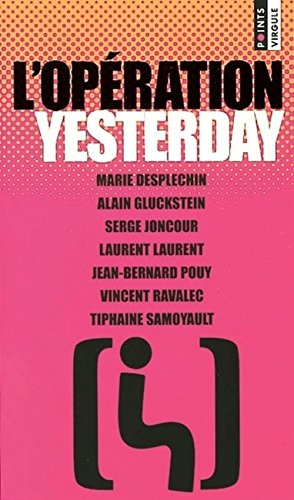 L'opération Yesterday : étude littéraire comparative d'un moment de réalité