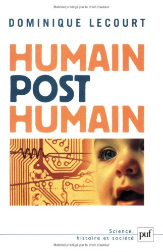 Humain, posthumain : la technique et la vie