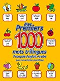 Mes premiers 1000 mots / francais - anglais - arabe
