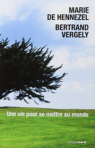 Une vie pour se mettre au monde