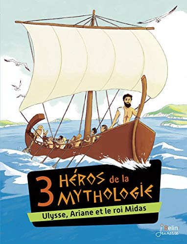 3 héros de la mythologie : Ulysse, Ariane et le roi Midas