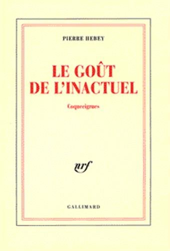 Le goût de l'inactuel. Vol. 1. Coquecigrues
