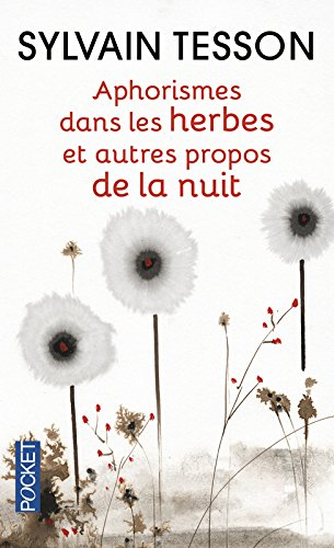 Aphorismes dans les herbes : et autres propos de la nuit
