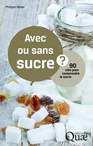 Avec ou sans sucre ? : 90 clés pour comprendre le sucre