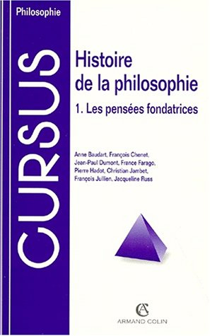 Histoire de la philosophie. Vol. 1. Les pensées fondatrices