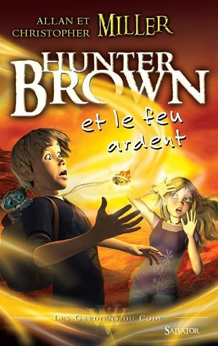 Les gardiens du code. Hunter Brown et le feu ardent