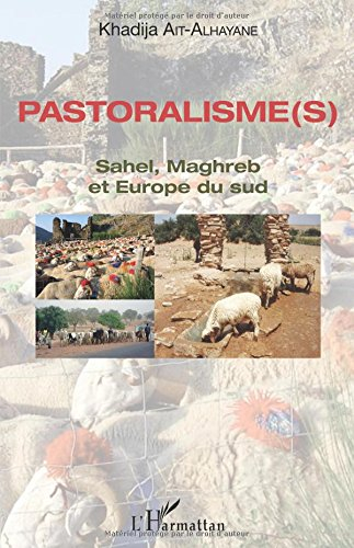 Pastoralisme(s) : Sahel, Maghreb et Europe du Sud