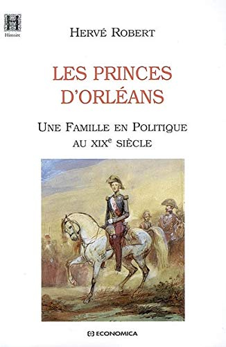 Les princes d'Orléans : une famille en politique au XIXe siècle