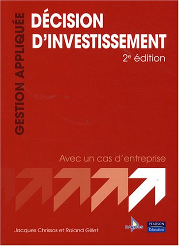 Décision d'investissement : avec un cas d'entreprise
