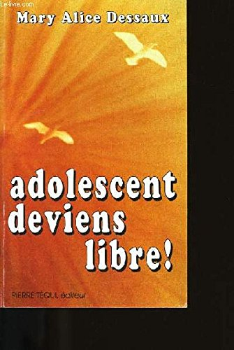 Adolescent, deviens libre !