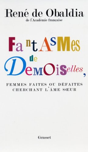 Fantasmes de demoiselles, femmes faites ou défaites cherchant l'âme soeur