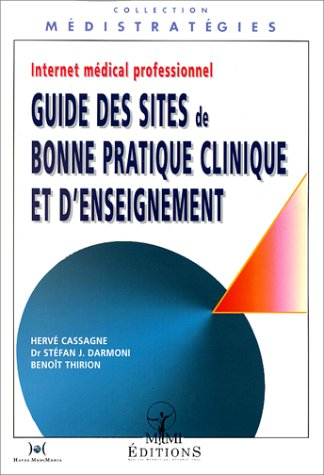Internet médical professionnel : guide des sites de bonne pratique médicale et d'enseignement