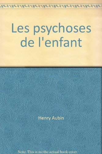 psychoses de l'enfant (les)