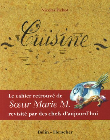 Cuisine : le cahier retrouvé de soeur Marie M. revisité par des chefs d'aujourd'hui