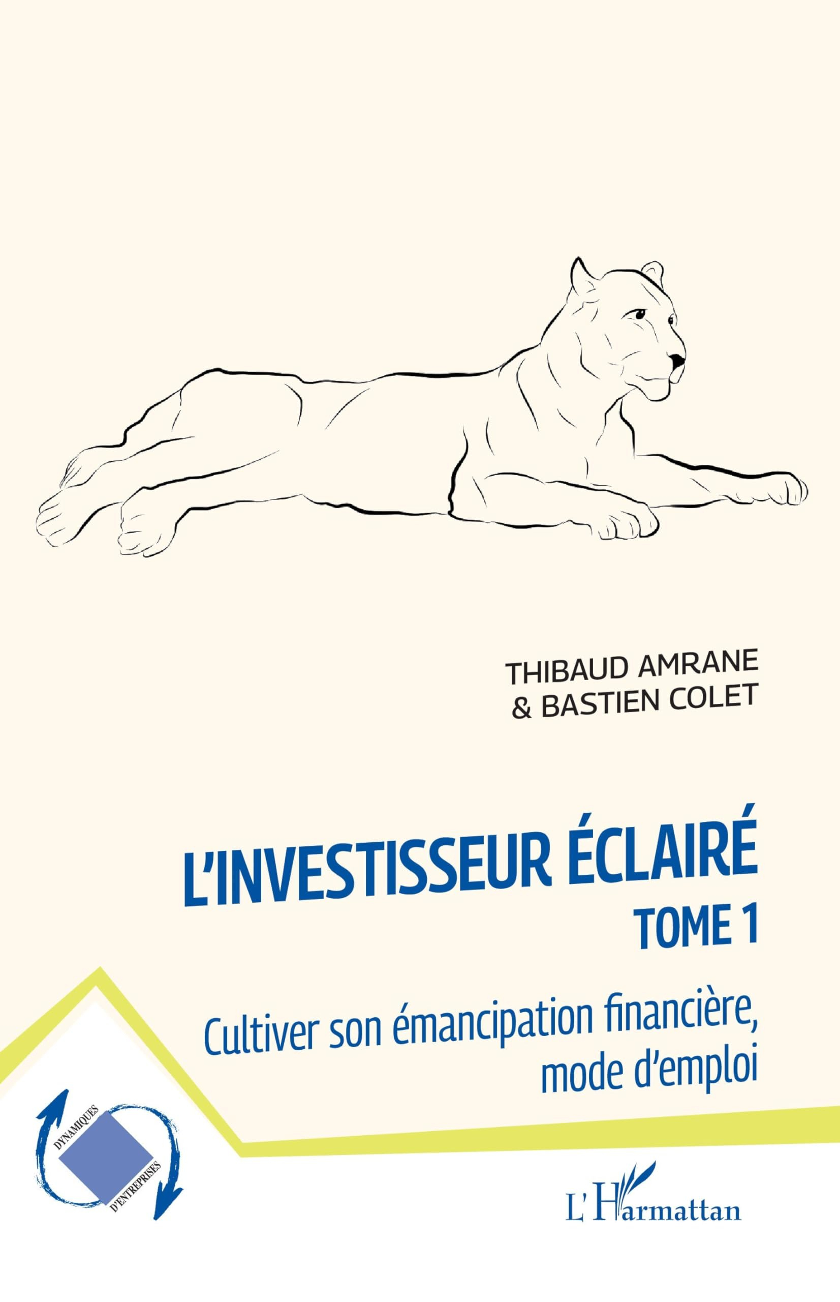 L'investisseur éclairé. Vol. 1. Cultiver son émancipation financière, mode d'emploi